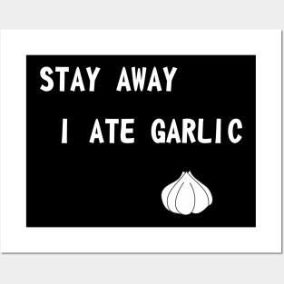 Stay away I ate garlic Posters and Art